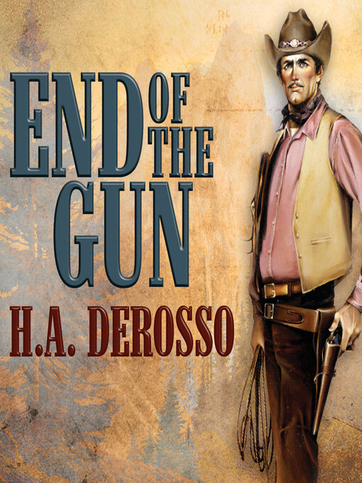 Title details for End of the Gun by H. A. Derosso - Available